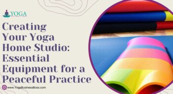 Creating Your Yoga Home Studio: Essential Equipment for a Peaceful Practice