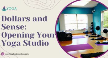 Dollars and Sense: Opening Your Yoga Studio