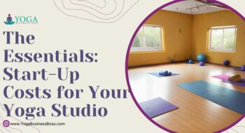 The Essentials: Start-Up Costs for Your Yoga Studio
