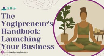 The Yogipreneur’s Handbook: Launching Your Business