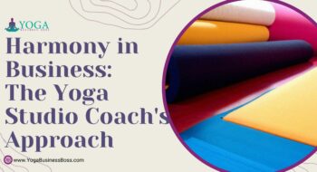 Harmony in Business: The Yoga Studio Coach’s Approach