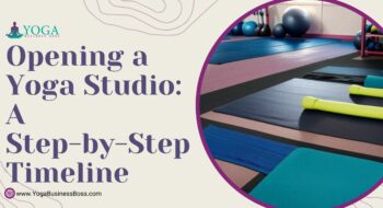Opening a Yoga Studio: A Step-by-Step Timeline
