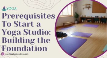 Prerequisites to Start a Yoga Studio: Building the Foundation