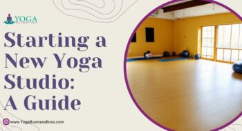 Starting a New Yoga Studio: A  Guide