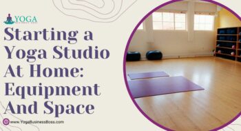 Starting a Yoga Studio at Home: Equipment and Space