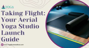 Taking Flight: Your Aerial Yoga Studio Launch Guide