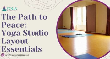 The Path to Peace: Yoga Studio Layout Essentials