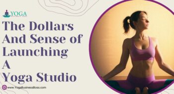 The Dollars and Sense of Launching a Yoga Studio