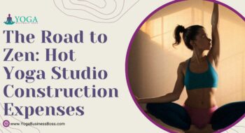 The Road to Zen: Hot Yoga Studio Construction Expenses