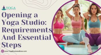 Opening a Yoga Studio: Requirements and Essential Steps