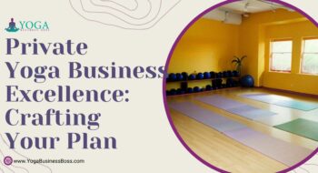Private Yoga Business Excellence: Crafting Your Plan