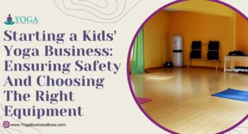 Starting a Kids’ Yoga Business: Ensuring Safety and Choosing the Right Equipment