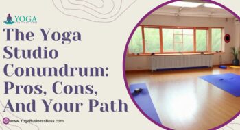The Yoga Studio Conundrum: Pros, Cons, and Your Path