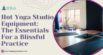 Hot Yoga Studio Equipment: The Essentials for a Blissful Practice