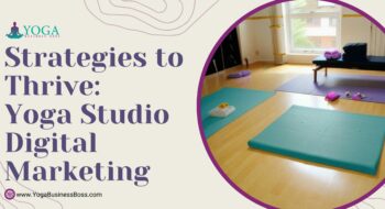 Strategies to Thrive: Yoga Studio Digital Marketing