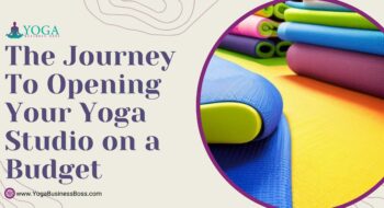The Journey to Opening Your Yoga Studio on a Budget