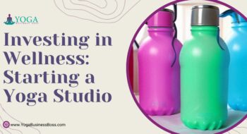 Investing in Wellness: Starting a Yoga Studio