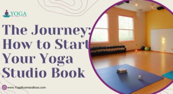 The Journey: How to Start Your Yoga Studio Book