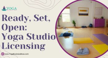 Ready, Set, Open: Yoga Studio Licensing