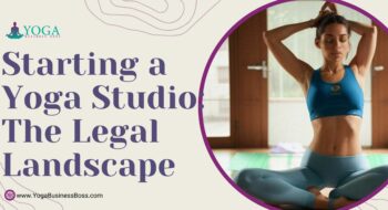 Starting a Yoga Studio: The Legal Landscape