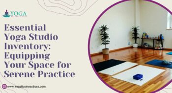 Essential Yoga Studio Inventory: Equipping Your Space for Serene Practice