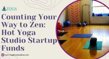 Counting Your Way to Zen: Hot Yoga Studio Startup Funds
