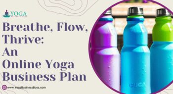 Breathe, Flow, Thrive: An Online Yoga Business Plan