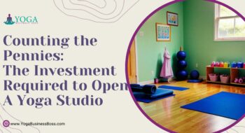Counting the Pennies: The Investment Required to Open a Yoga Studio