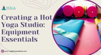 Creating a Hot Yoga Studio: Equipment Essentials