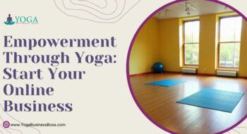 Empowerment Through Yoga: Start Your Online Business