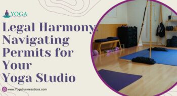 Legal Harmony: Navigating Permits for Your Yoga Studio