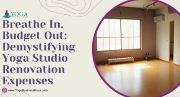 Breathe In, Budget Out: Demystifying Yoga Studio Renovation Expenses