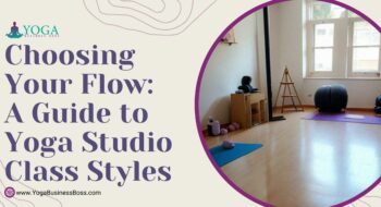 Choosing Your Flow: A Guide to Yoga Studio Class Styles