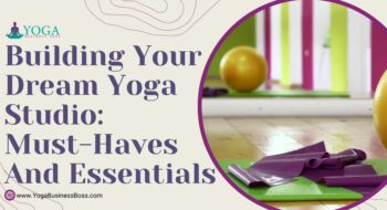 Building Your Dream Yoga Studio: Must-Haves and Essentials
