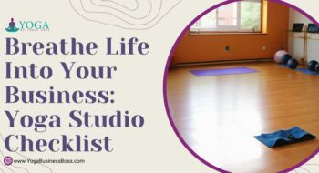 Breathe Life into Your Business: Yoga Studio Checklist