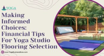 Making Informed Choices: Financial Tips for Yoga Studio Flooring Selection