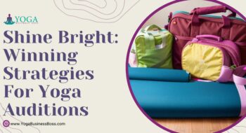 Shine Bright: Winning Strategies for Yoga Auditions