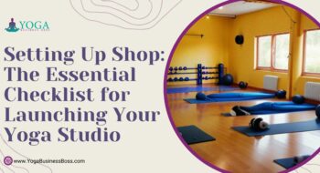 Setting Up Shop: The Essential Checklist for Launching Your Yoga Studio