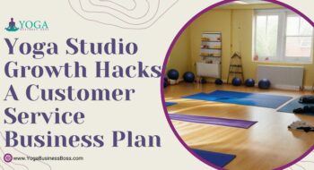 Yoga Studio Growth Hacks: A Customer Service Business Plan
