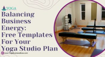 Balancing Business Energy: Free Templates for Your Yoga Studio Plan