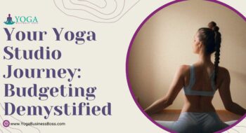 Your Yoga Studio Journey: Budgeting Demystified