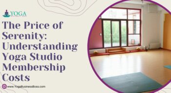 The Price of Serenity: Understanding Yoga Studio Membership Costs