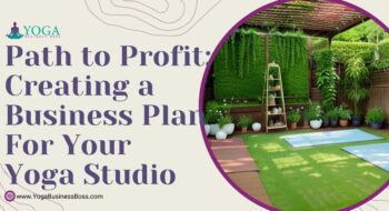 Path to Profit: Creating a Business Plan for Your Yoga Studio