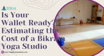 Is Your Wallet Ready? Estimating the Cost of a Bikram Yoga Studio