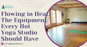 Flowing in Heat: The Equipment Every Hot Yoga Studio Should Have