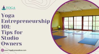 Yoga Entrepreneurship 101: Tips for Studio Owners
