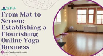 From Mat to Screen: Establishing a Flourishing Online Yoga Business