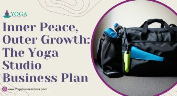 Inner Peace, Outer Growth: The Yoga Studio Business Plan