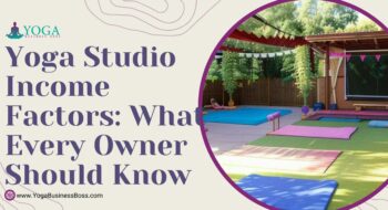 Yoga Studio Income Factors: What Every Owner Should Know