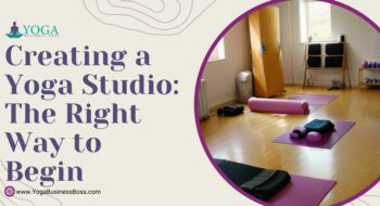 Creating a Yoga Studio: The Right Way to Begin